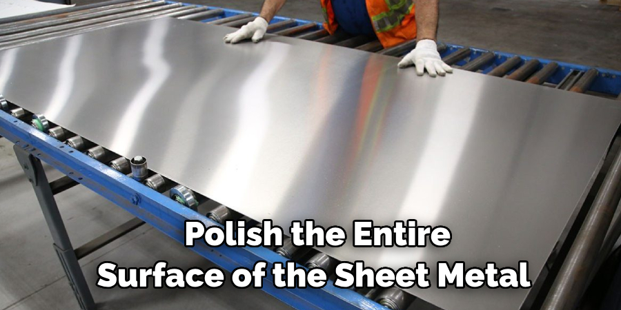 Polish the Entire Surface of the Sheet Metal