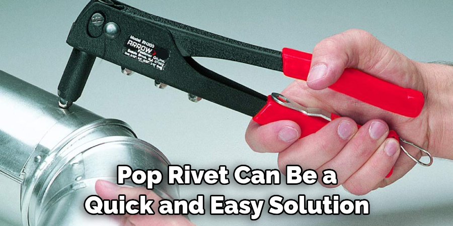 Pop Rivet Can Be a Quick and Easy Solution