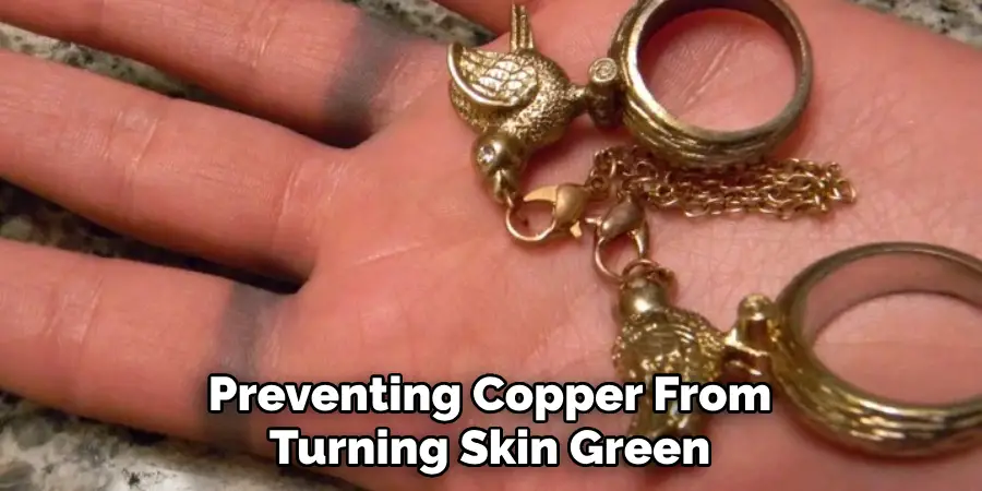 Preventing Copper From Turning Skin Green