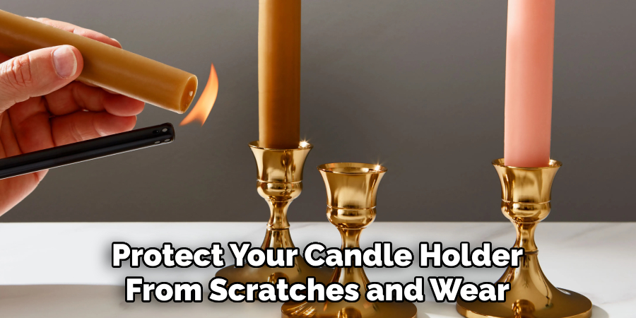 Protect Your Candle Holder From Scratches and Wear