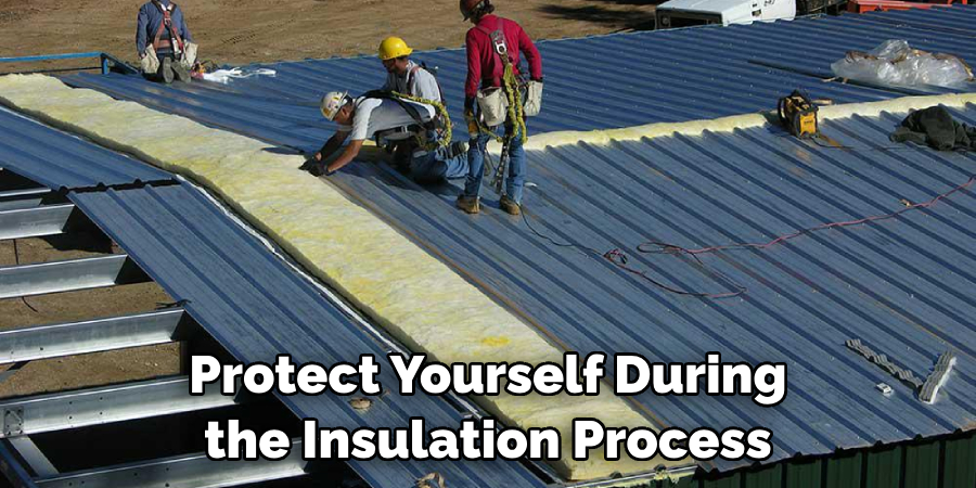 Protect Yourself During the Insulation Process