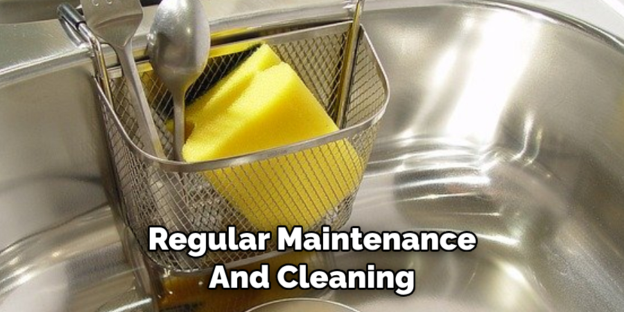 Regular Maintenance 
And Cleaning