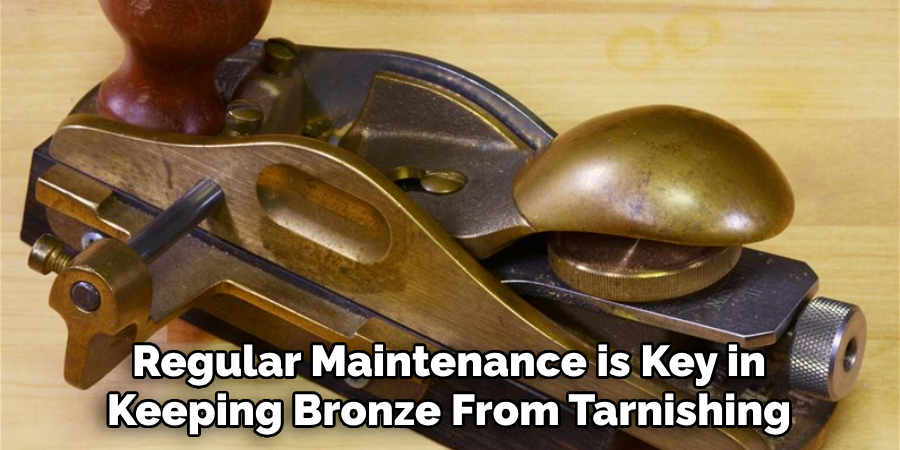 Regular Maintenance is Key in Keeping Bronze From Tarnishing