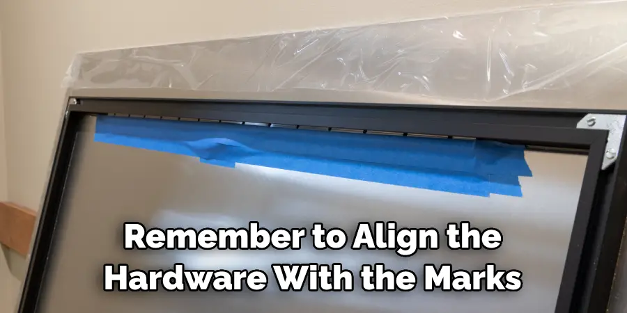 Remember to Align the Hardware With the Marks