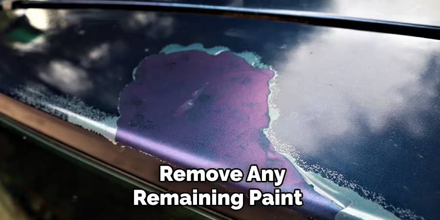 Remove Any Remaining Paint 