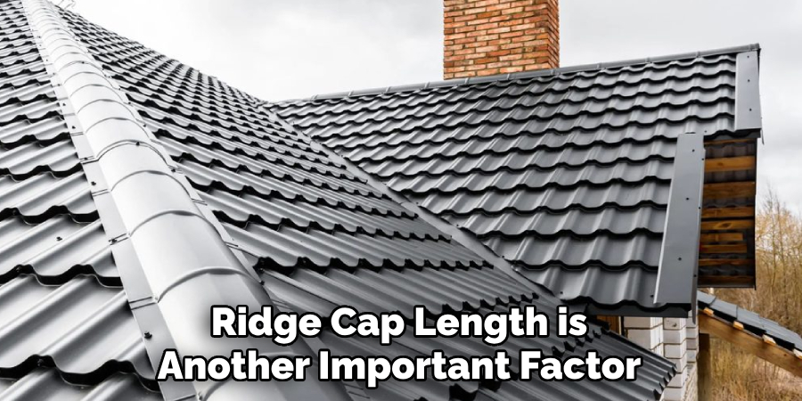 Ridge Cap Length is Another Important Factor