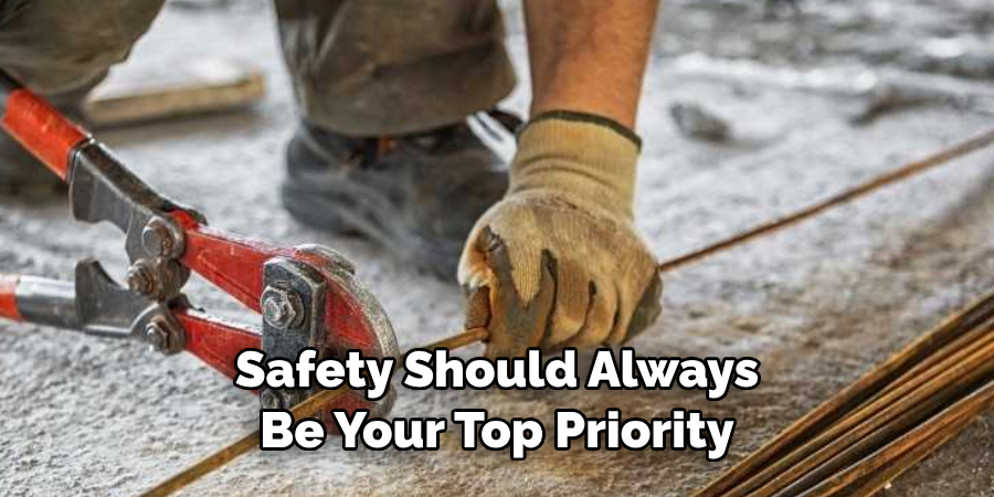 Safety Should Always 
Be Your Top Priority