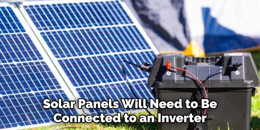 Solar Panels Will Need to Be Connected to an Inverter