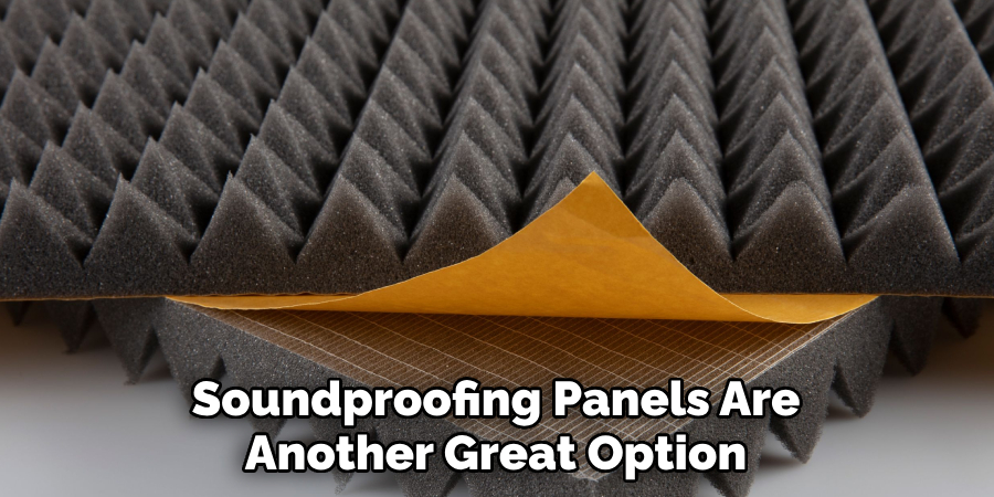 Soundproofing Panels Are Another Great Option