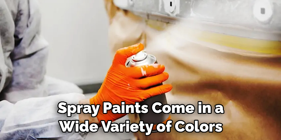 Spray Paints Come in a Wide Variety of Colors