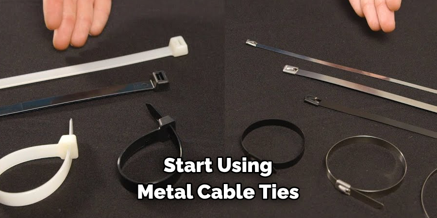 Start Using 
Metal Cable Ties