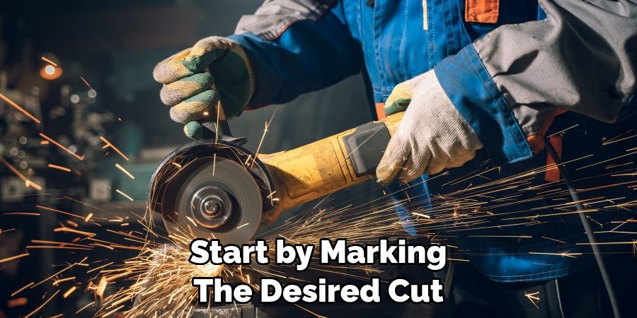 Start by Marking 
The Desired Cut