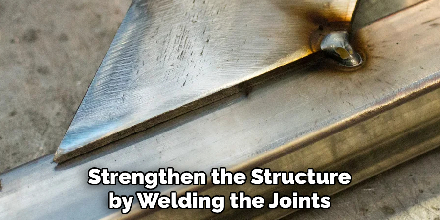 Strengthen the Structure by Welding the Joints