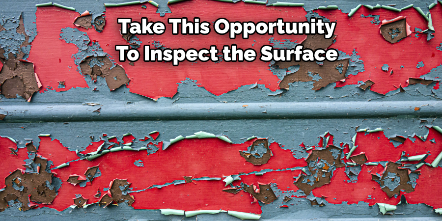 Take This Opportunity 
To Inspect the Surface
