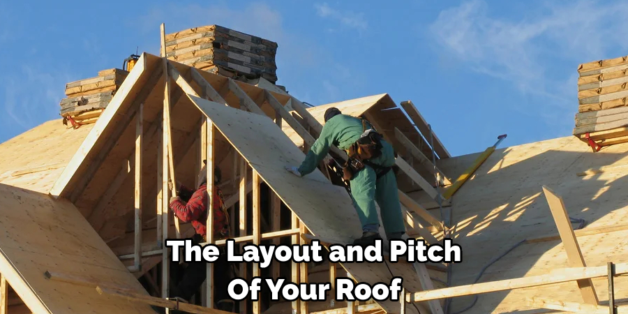 The Layout and Pitch 
Of Your Roof