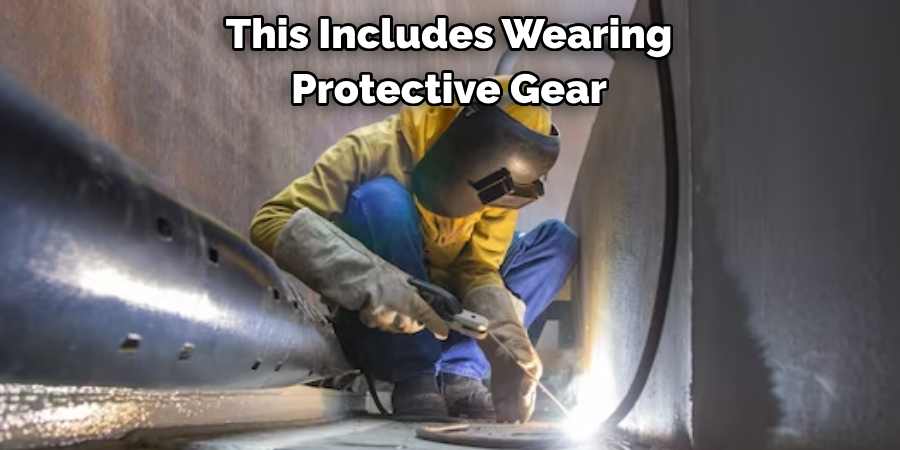 This Includes Wearing 
Protective Gear