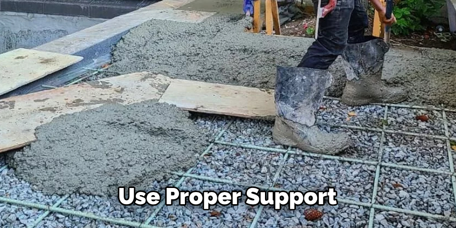 Use Proper Support