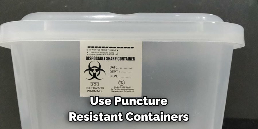 Use Puncture Resistant Containers