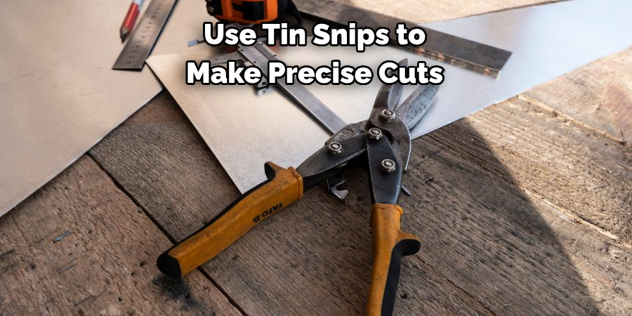 Use Tin Snips to 
Make Precise Cuts