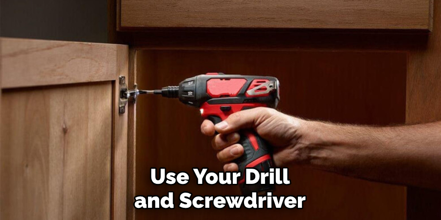 Use Your Drill and Screwdriver