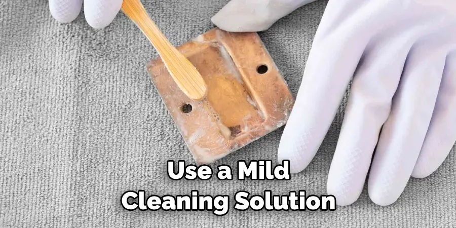 Use a Mild Cleaning Solution