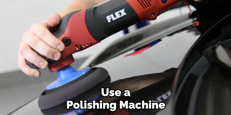 Use a Polishing Machine