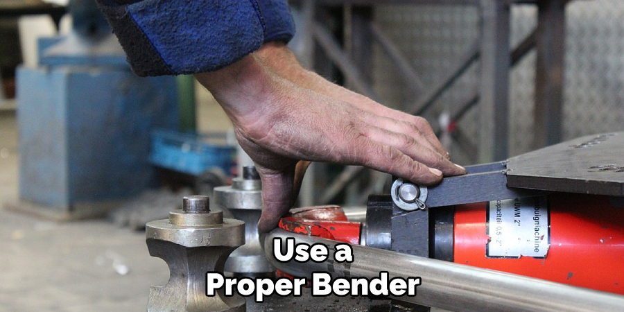 Use a Proper Bender