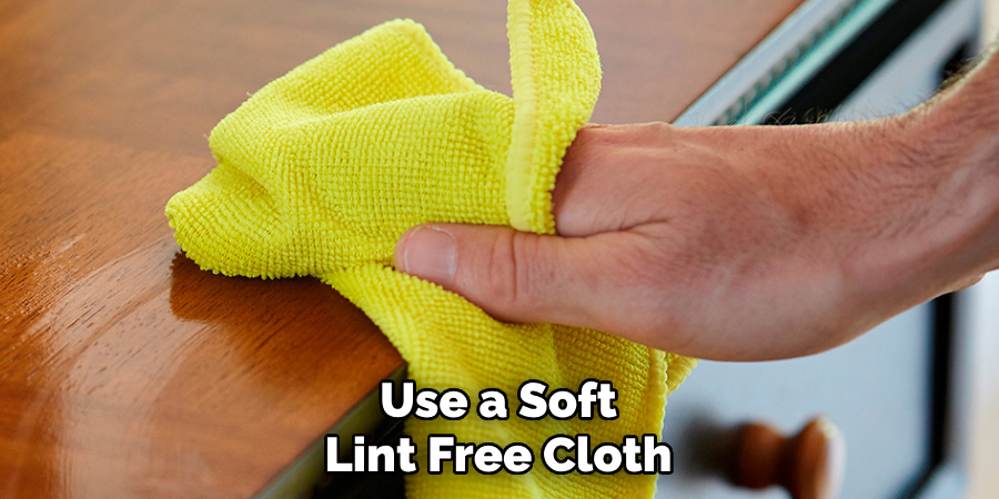 Use a Soft Lint Free Cloth