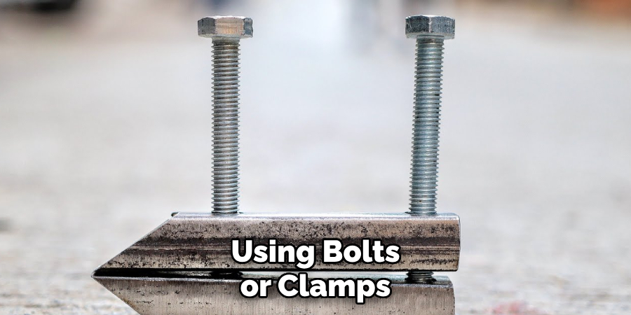 Using Bolts or Clamps