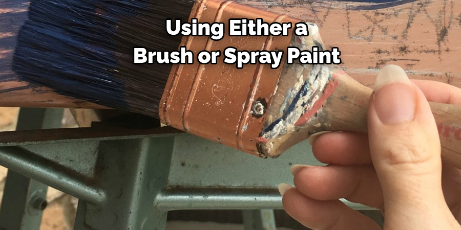 Using Either a 
Brush or Spray Paint