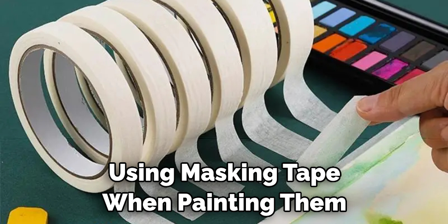 Using Masking Tape When Painting Them