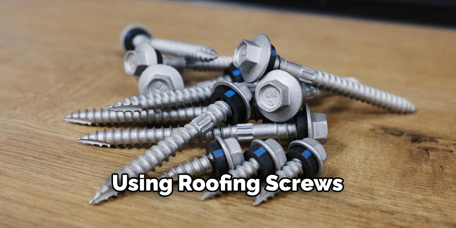Using Roofing Screws