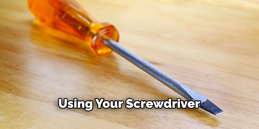 Using Your Screwdriver