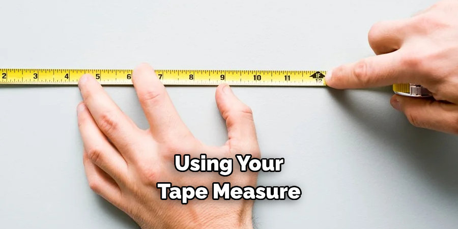 Using Your 
Tape Measure