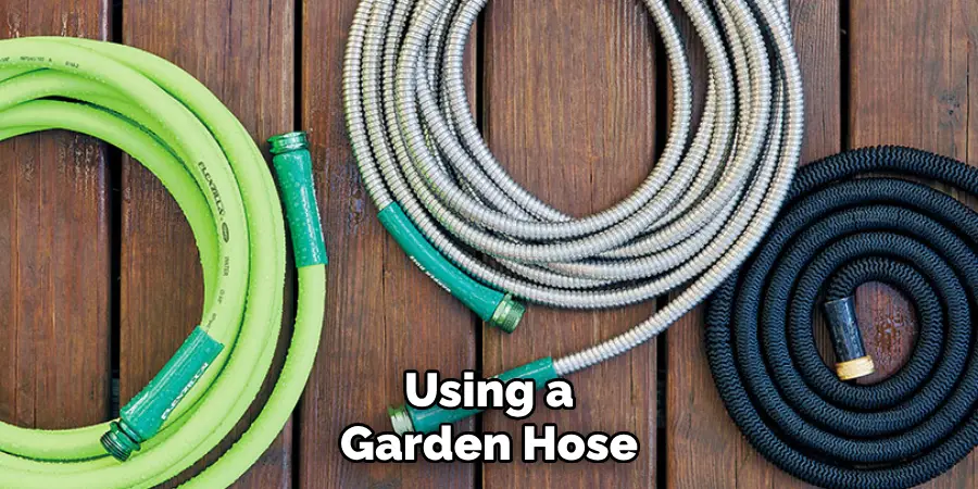 Using a Garden Hose