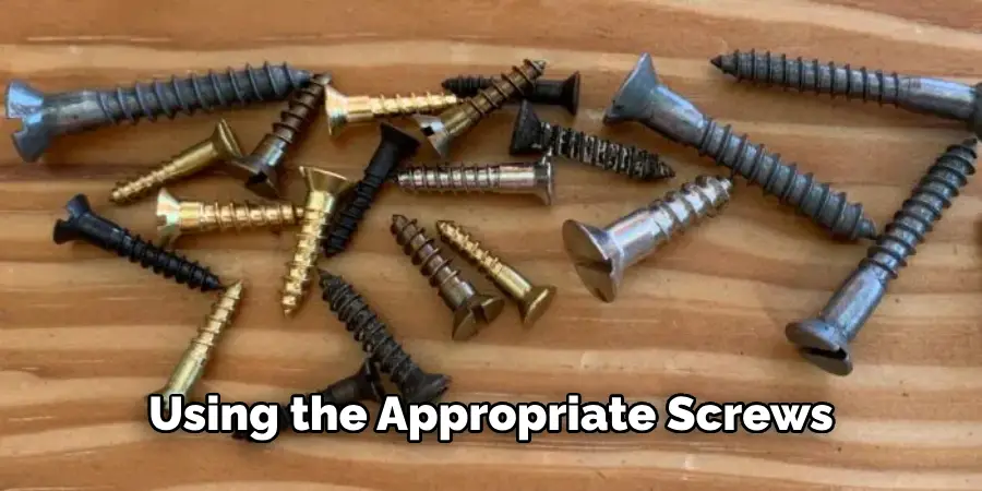 Using the Appropriate Screws