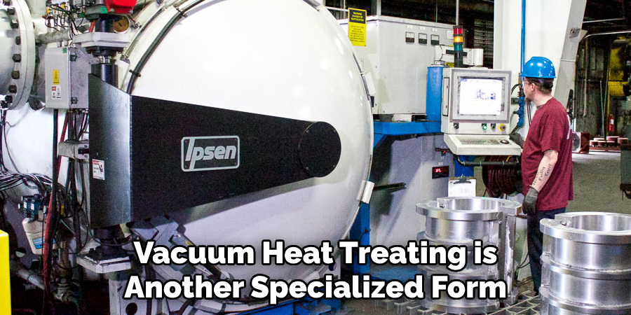 Vacuum Heat Treating is Another Specialized Form