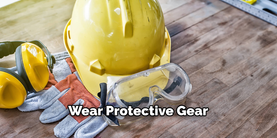 Wear Protective Gear