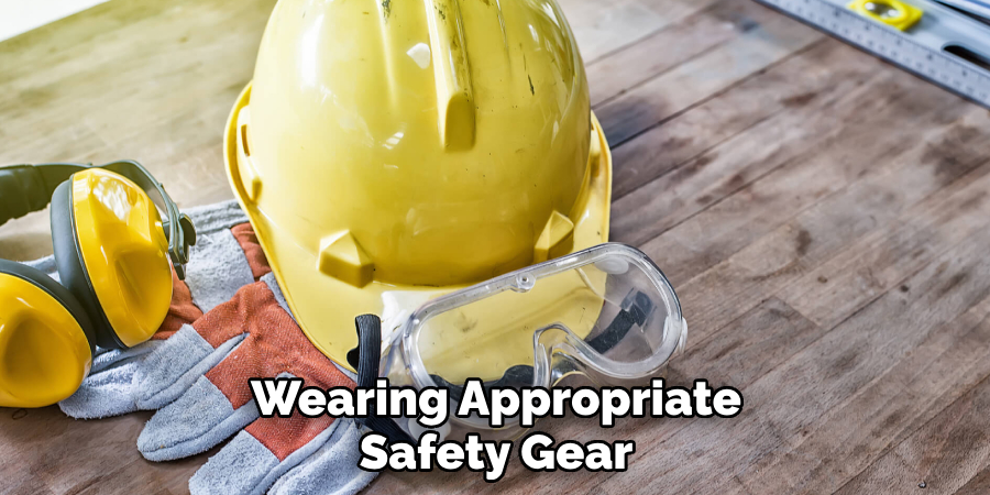 
Wearing Appropriate Safety Gear
