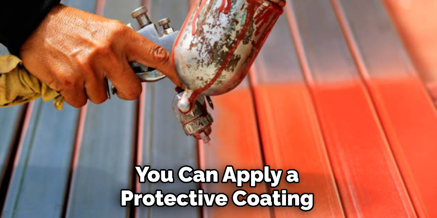 You Can Apply a Protective Coating