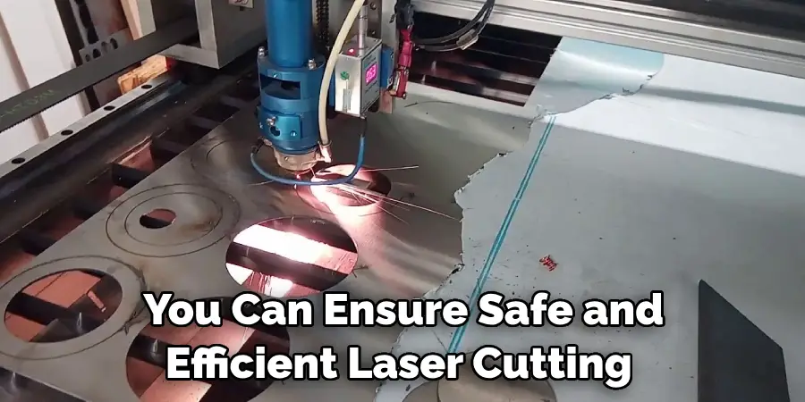 You Can Ensure Safe and Efficient Laser Cutting 