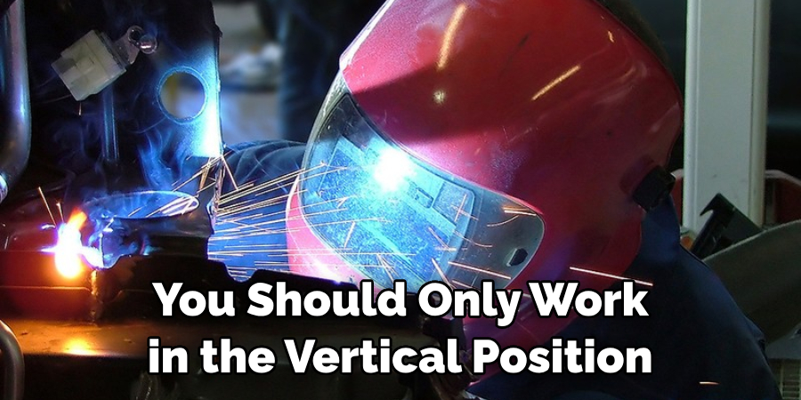 You Should Only Work in the Vertical Position