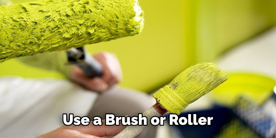 use a brush or roller