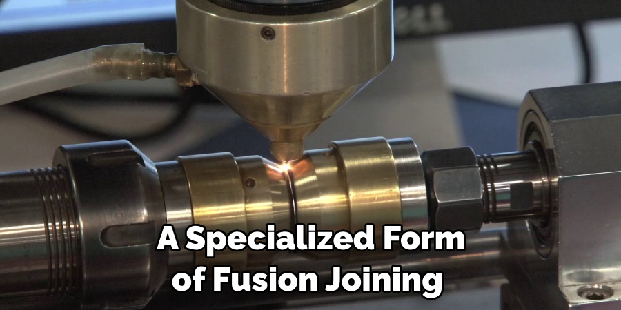 A Specialized Form of Fusion Joining 