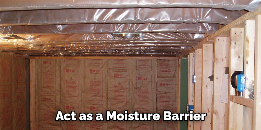 Act as a Moisture Barrier