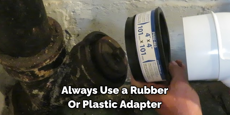 Always Use a Rubber 
Or Plastic Adapter