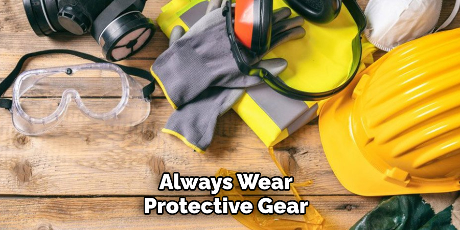 Always Wear Protective Gear