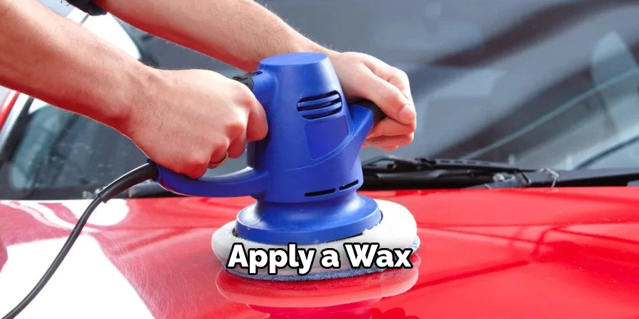 Apply a Wax