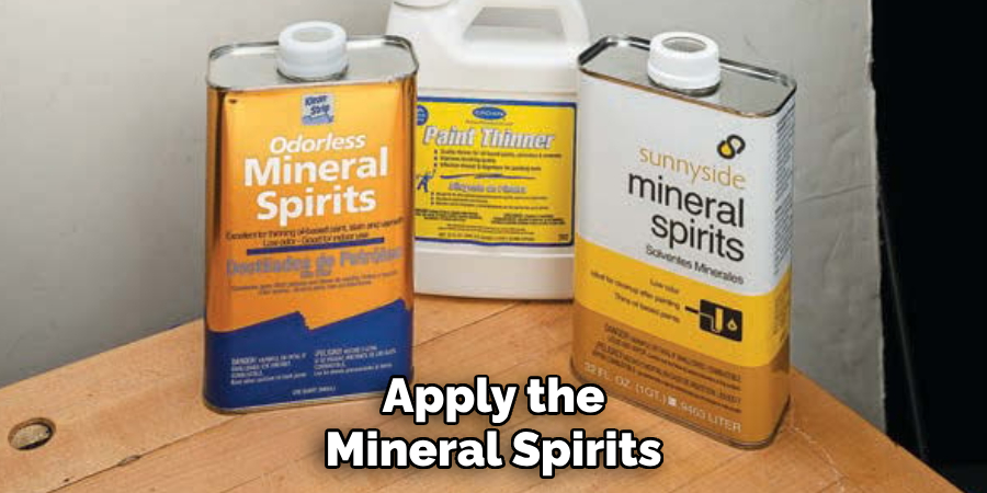 Apply the Mineral Spirits