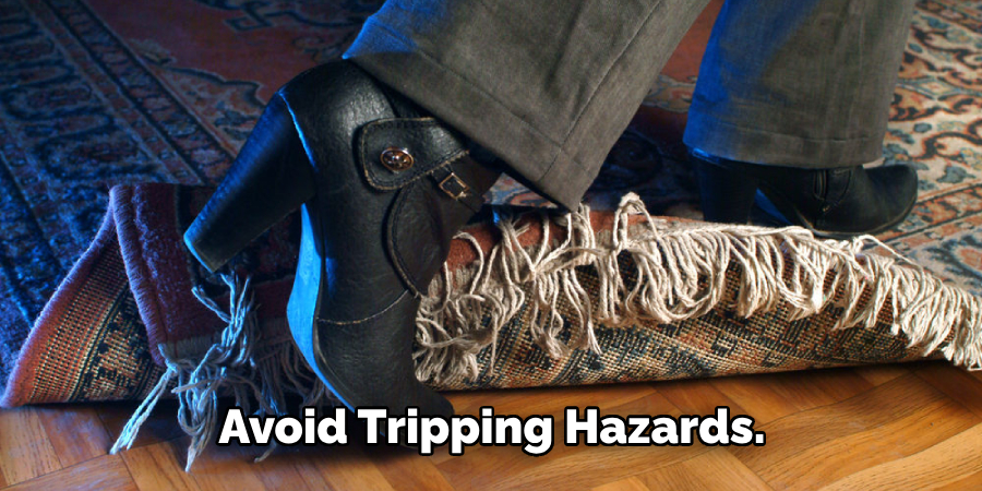 Avoid Tripping Hazards.